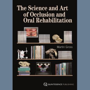 The Science and Art of Occlusion and Oral Rehabilitation