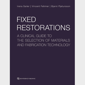 Fixed Restorations - A Clinical Guide to the Selection of Materials and Fabrication Technology