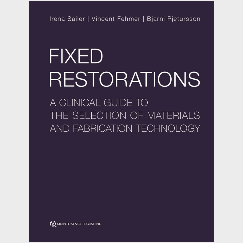 Fixed Restorations - A Clinical Guide to the Selection of Materials and Fabrication Technology
