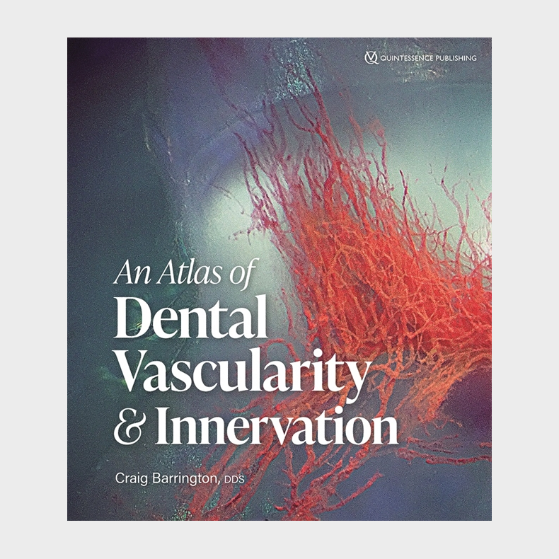 An Atlas of Dental Vascularity &amp; Innervation