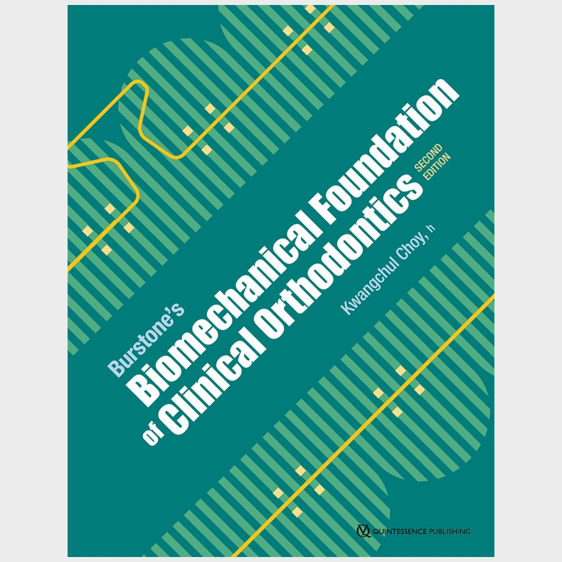 Burstones Biomechanical Foundation of Clinical Orthodontics