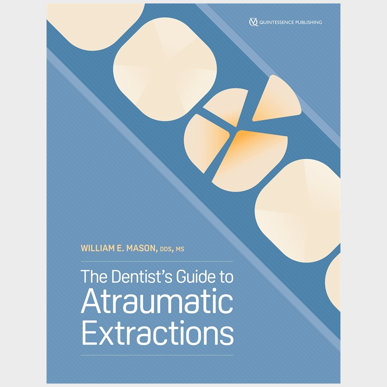 The Dentist's Guide to Atraumatic Extractions 